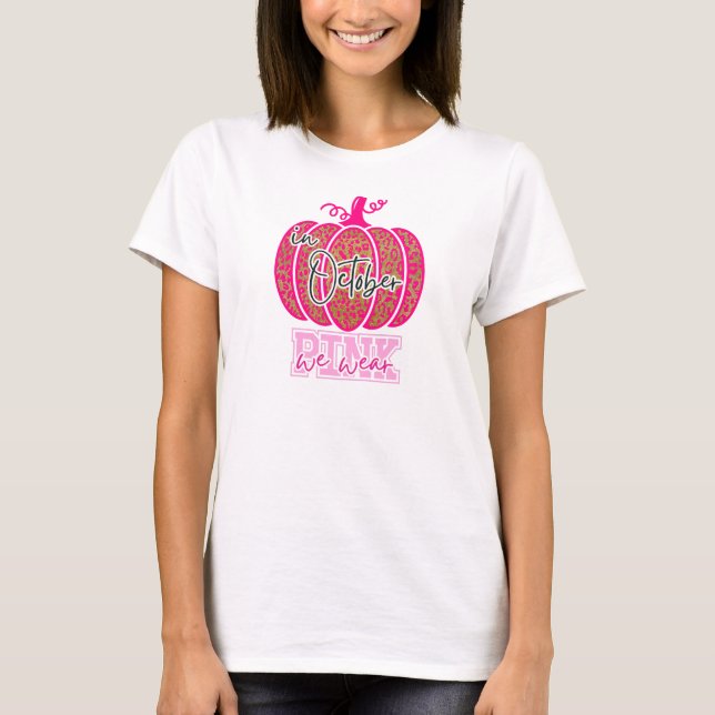 In October We Wear Pink Pumpkin Fall Shirt Cancer  (Front)