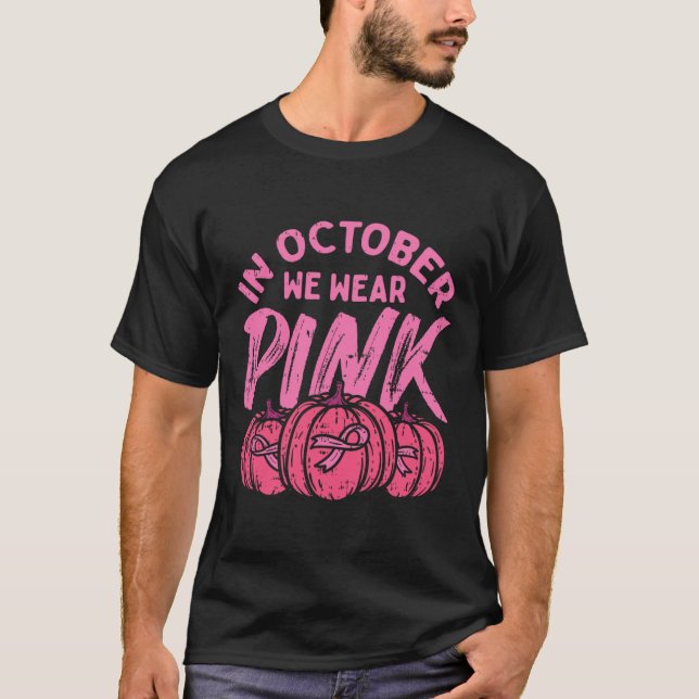 In October We Wear Pink Pumpkin Halloween Breast C T-Shirt (Front)