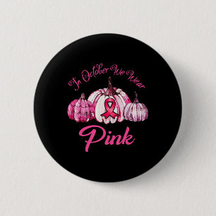 In October We Wear Pink Pumpkin Halloween Gifts Fo 6 Cm Round Badge