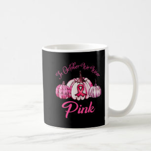 In October We Wear Pink Pumpkin Halloween Gifts Fo Coffee Mug