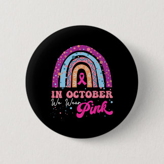 In October We Wear Pink Rainbow Breast Cancer Awar 6 Cm Round Badge