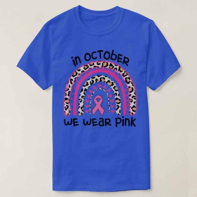 In October We Wear Pink Rainbow Breast Cancer Awar T-Shirt (Design Front)