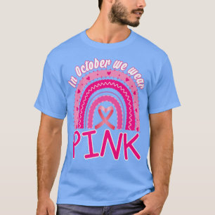 In October We Wear Pink Rainbow Breast Cancer Awar T-Shirt