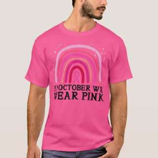In October We Wear Pink Rainbow Breast Cancer Awar T-Shirt