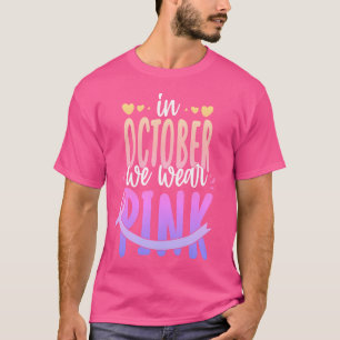 In October We Wear Pink Ribbon Breast Cancer Aware T-Shirt