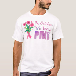 In October We Wear Pink Ribbon Breast Cancer T-Shirt