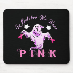In October We Wear Pink Ribbon Ghost Breast Cancer Mouse Pad