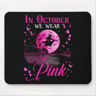 In October We Wear Pink Ribbon Halloween Witch Bre Mouse Pad