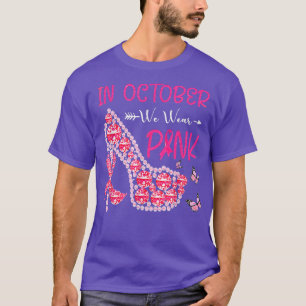 In October We Wear Pink Ribbon High Heel Breast Ca T-Shirt
