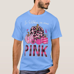 In October We Wear Pink Ribbon Leopard Pumpkin Bre T-Shirt