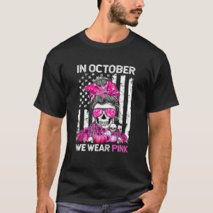 In October We Wear Pink Ribbon Skull Messy Bun Bre T-Shirt