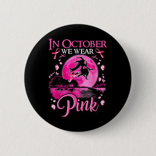 In October We Wear Pink Ribbon Witch Breast Cancer 6 Cm Round Badge