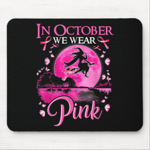 In October We Wear Pink Ribbon Witch Breast Cancer Mouse Pad