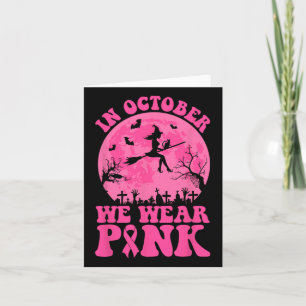In October We Wear Pink Ribbon Witch Halloween Bre Card
