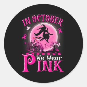 In October We Wear Pink Ribbon Witch Halloween Bre Classic Round Sticker