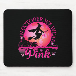 In October We Wear Pink Ribbon Witch Halloween Bre Mouse Pad