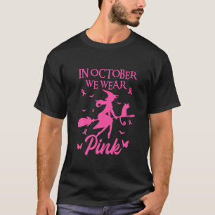 In October We Wear Pink Ribbon Witch Halloween T-Shirt