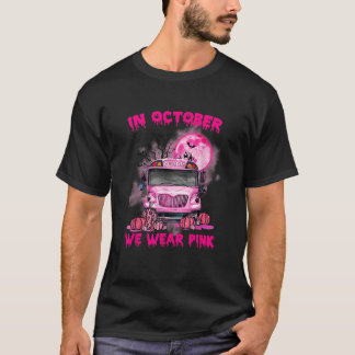 In October We Wear Pink School Bus Breast Cancer A T-Shirt