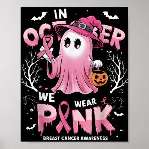 In October We Wear Pink Shirt Ghost Breast Cancer Poster