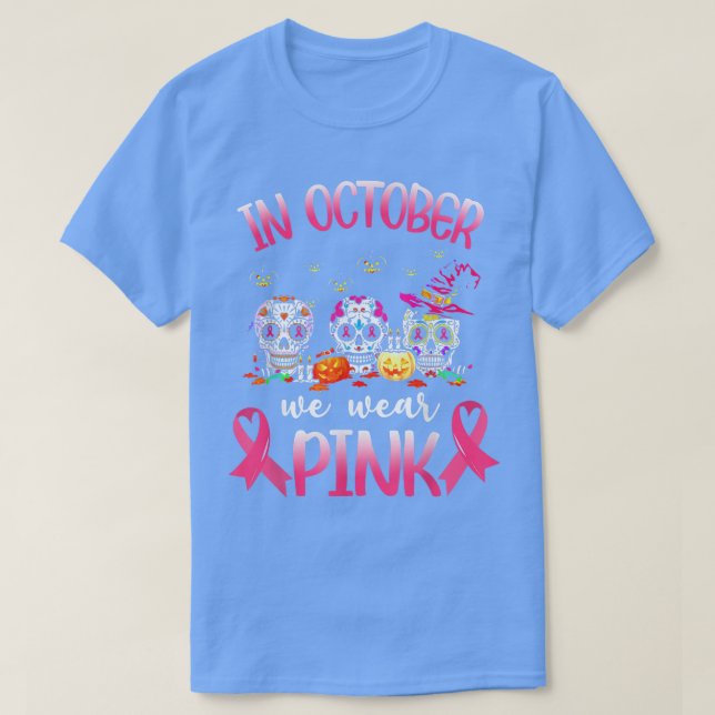 In October We Wear Pink Skeleton Breast Cancer Awa T-Shirt (Design Front)