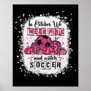 In October we wear pink Soccer Breast Cancer Aware Poster