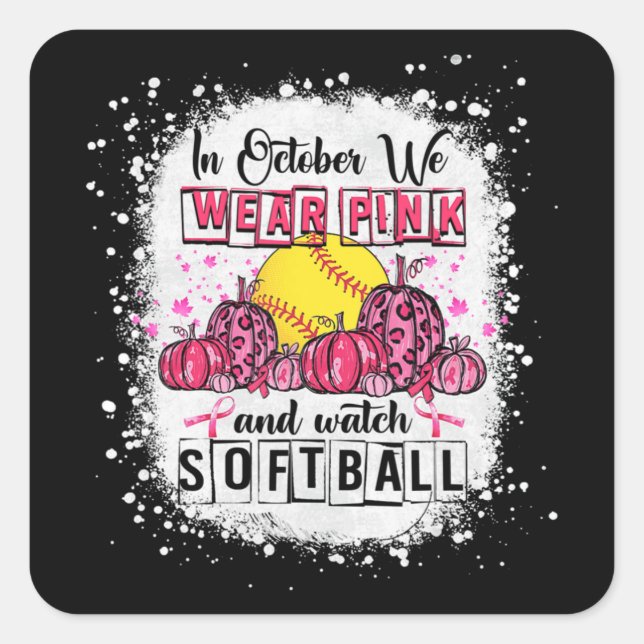 In October we wear pink Softball Breast Cancer Awa Square Sticker (Front)