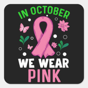 In October We Wear Pink Square Sticker