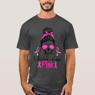 In October We Wear Pink Sugar Skull Breast Cancer  T-Shirt