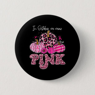 In October We Wear Pink Thanksgiving Breast Cancer 6 Cm Round Badge