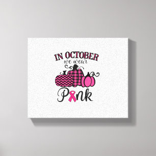 In October We Wear Pink Thanksgiving Breast Cancer Canvas Print