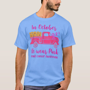 In October We Wear Pink Truck Breast Cancer Awaren T-Shirt