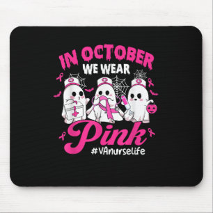 In October We Wear Pink Va Nurse Life Breast Cance Mouse Pad