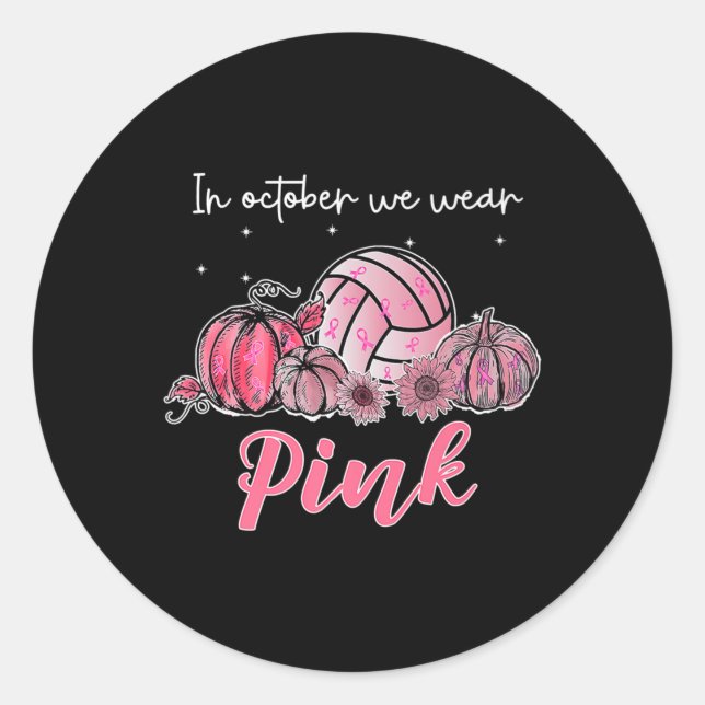 In October We Wear Pink Volleyball Breast Cancer A Classic Round Sticker (Front)