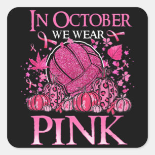 In October We Wear Pink Volleyball Breast Cancer A Square Sticker