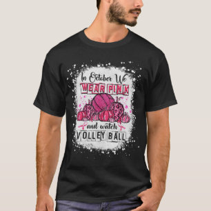 In October we wear pink Volleyball Breast Cancer A T-Shirt