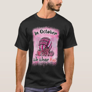 In October We Wear Pink Volleyball Pink Ribbon Awa T-Shirt