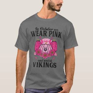 In October We Wear Pink Watch Vikings Football Bre T-Shirt
