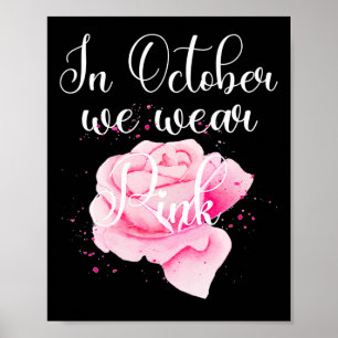 In October We Wear Pink Watercolor Rose Flower Art Poster