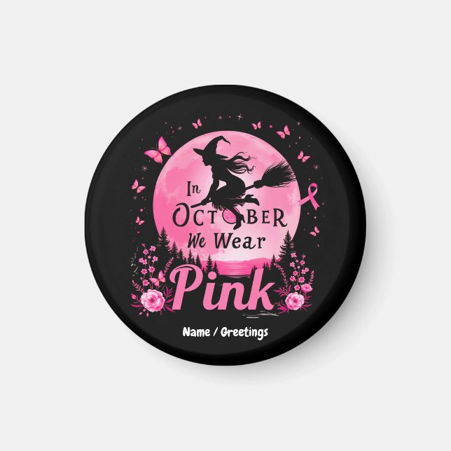 In October We Wear Pink Witch Breast Cancer Magnet (Front)