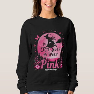In October We Wear Pink Witch Breast Cancer Sweatshirt