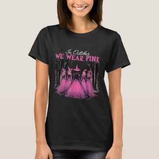 In October We Wear Pink Witch Halloween Breast Can T-Shirt