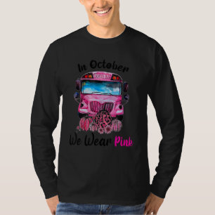 In October We Wear Pink Women School Bus Driver Lo T-Shirt