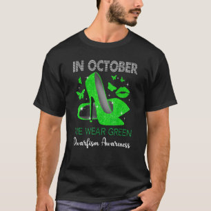 In October Wear Green High Heels Dwarfism Awarenes T-Shirt