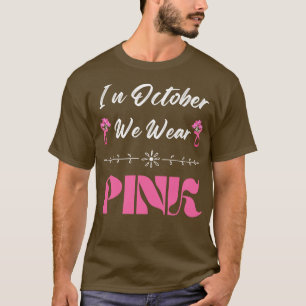 In October Wear Pink Awareness T-Shirt