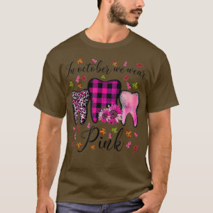 In October Wear Pink Breast Cancer Dentist Dental  T-Shirt