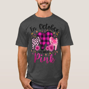 In October Wear Pink Breast Cancer Dentist Dental T-Shirt