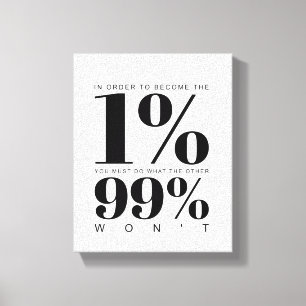 In order to become the 1% Motivational Quote Canvas Print