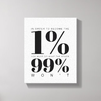 In order to become the 1% | Motivational Quote Canvas Print