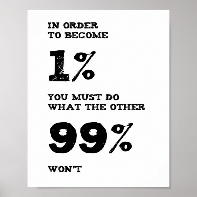 In Order to Become the One Percent Quote Poster (Front)