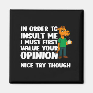 In Order To Insult Funny Adult Humour Quote Magnet
